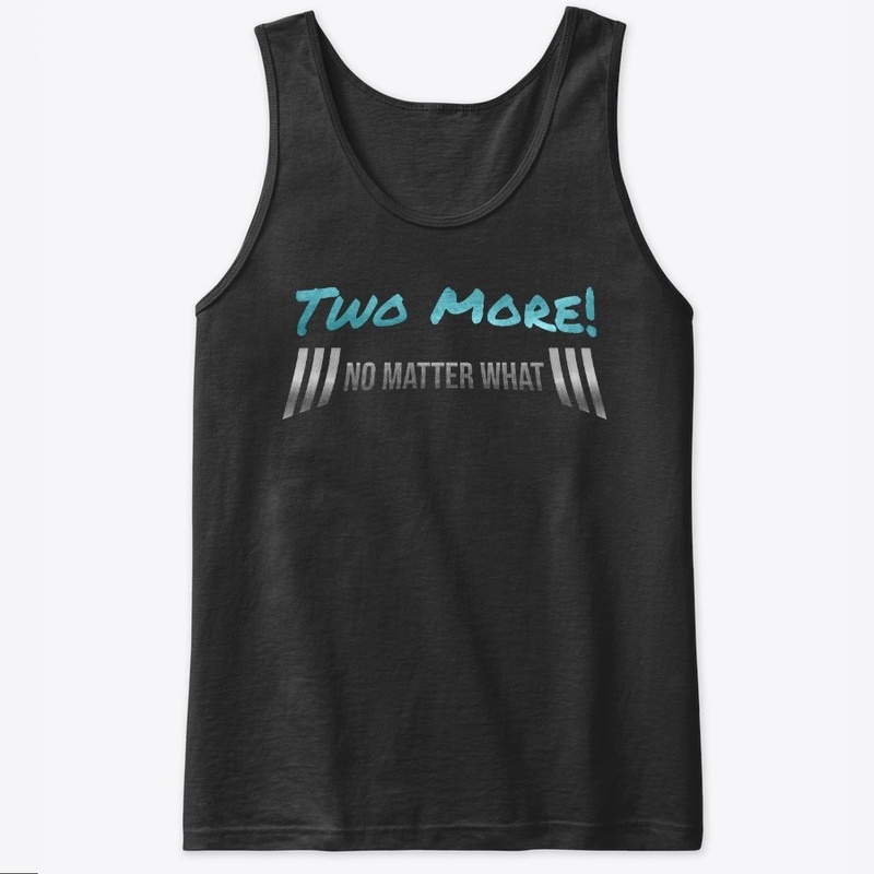 Gym Motivation Two More No Matter What