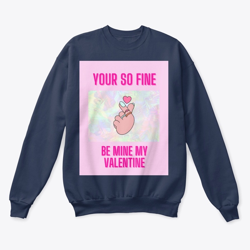 your so fine be my valentine