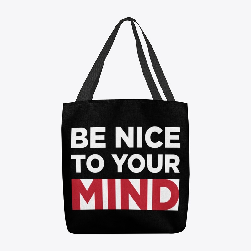 Be Nice To Your Mind