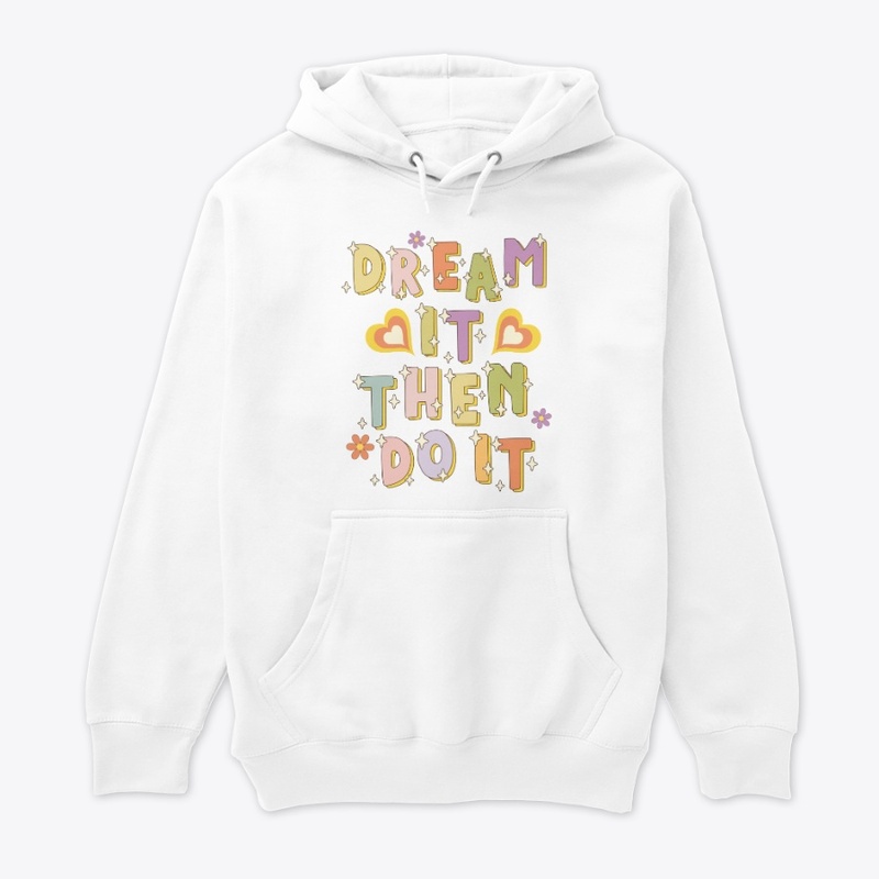 Dream It Then Do It T-Shirt