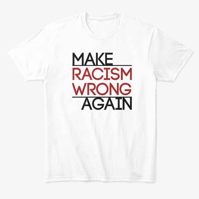 Make Racism Wrong Again!
