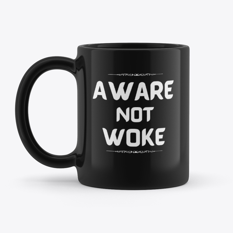 Aware NOT Woke - Black Coffee Mug