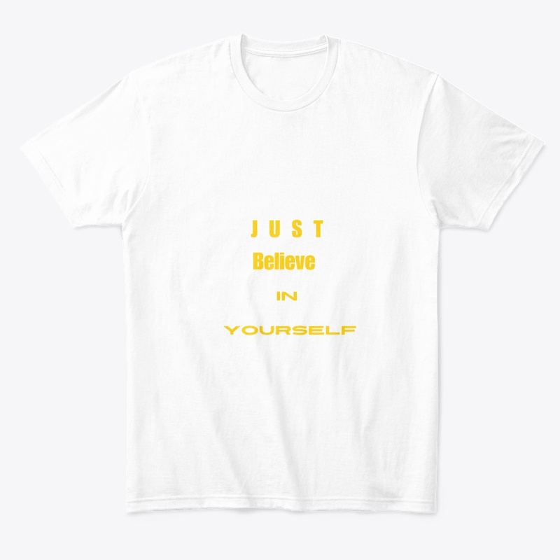 Just believe in yourself 