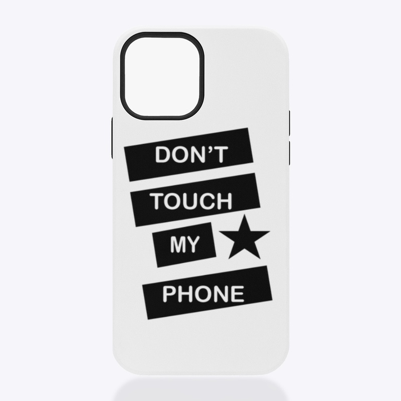 Don’t Touch My Phone