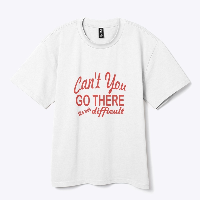 Can't you go there it's not difficult