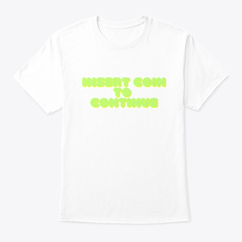 Insert Coin to Continue T-Shirt Design