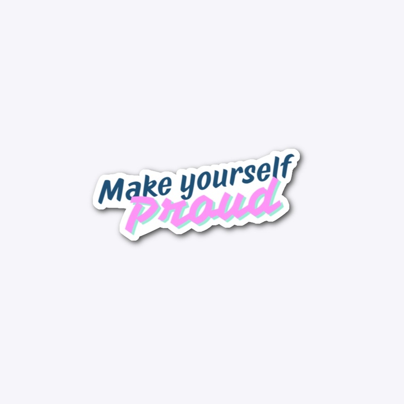 Make Yourself Proud 