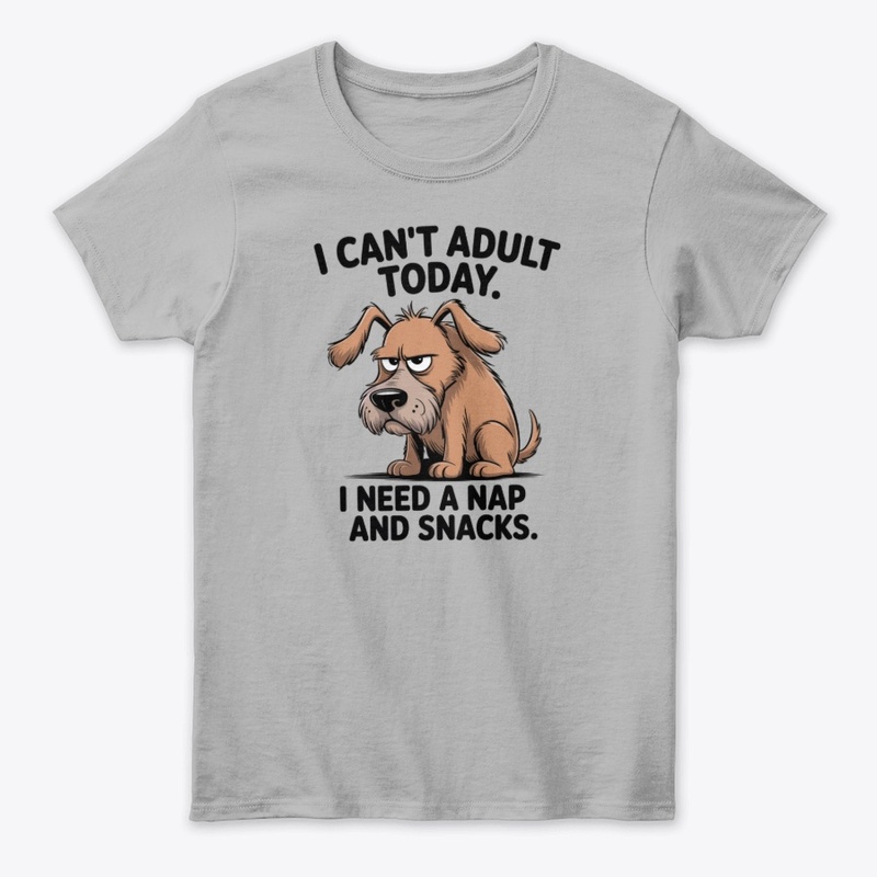 I Cant Adult Today Funny Dog