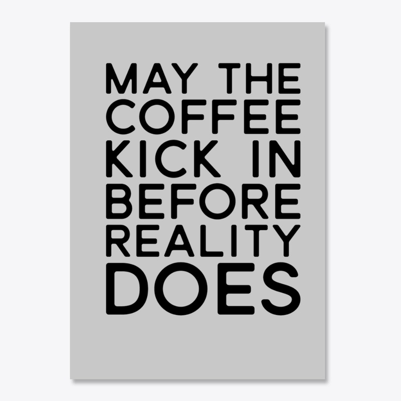 May The Coffee Kick In