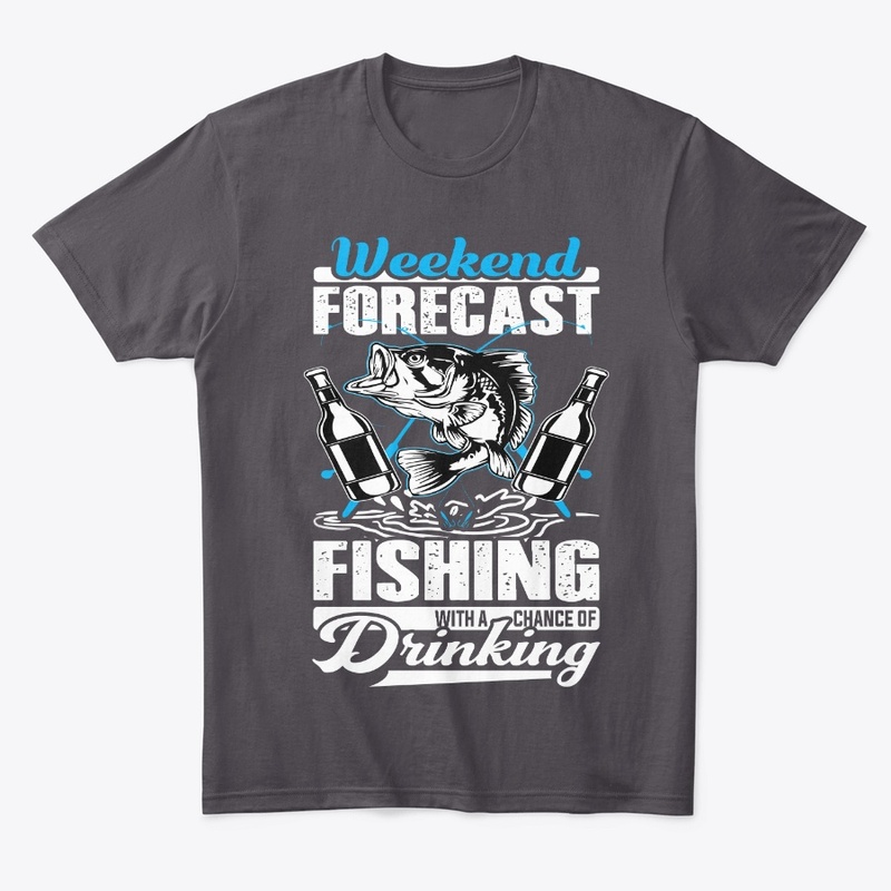Weekend Forecast Fishing With Drinking