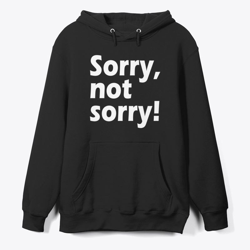 Sorry, Not Sorry: Owning Your Choices