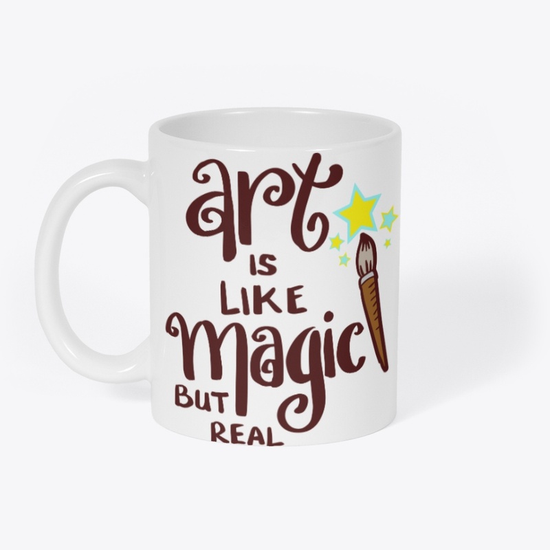 ART IS LIKE MAGIC BUT REAL