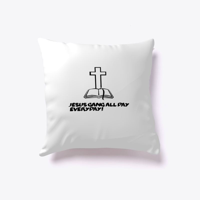 Jesus Gang All Day EveryDay Pillow!
