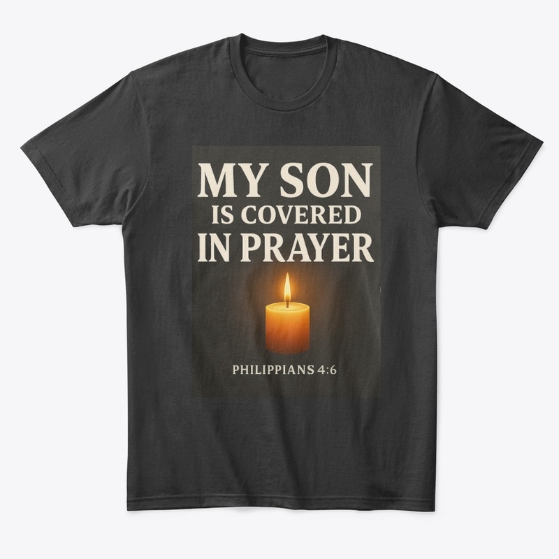 My Son Is Covered in Prayer – Sweatshirt