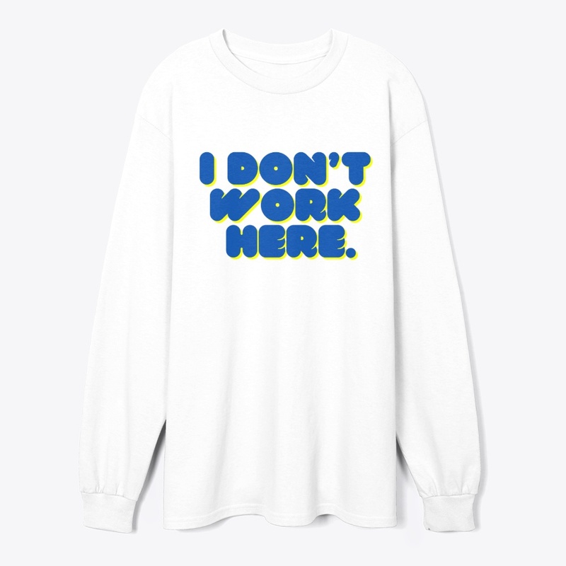 Don’t Work Here" T-Shirt Design