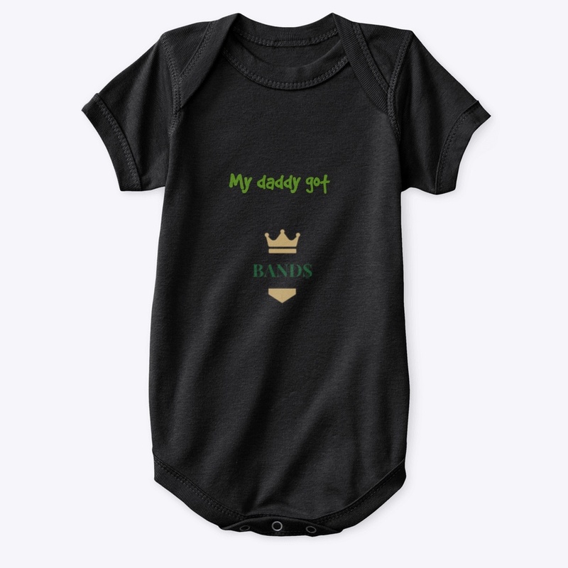My daddy got BAND$ Baby onesie 