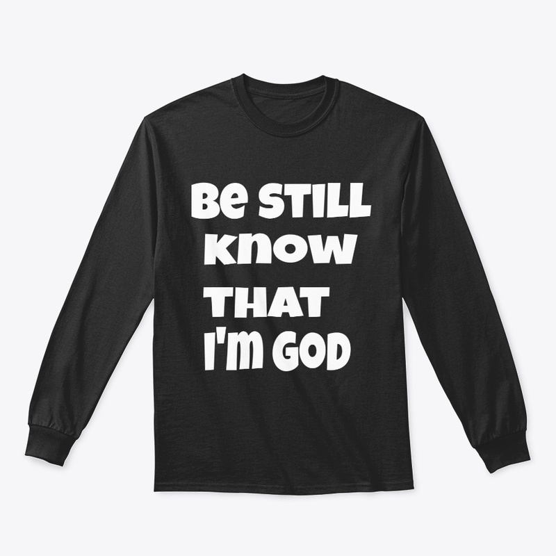 be still know that I'm God