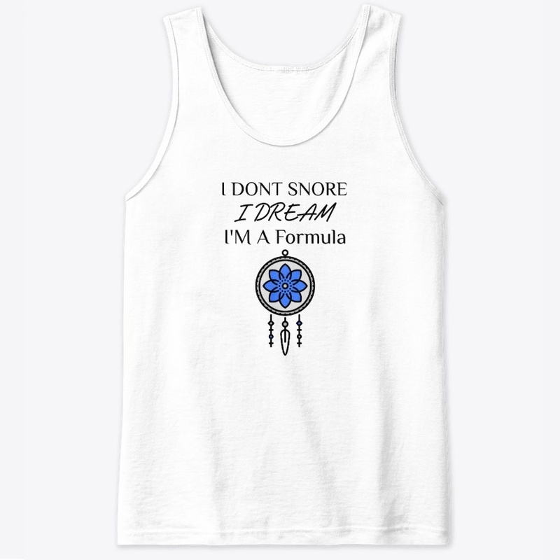 I Don't Snore, I'm  A Formula...