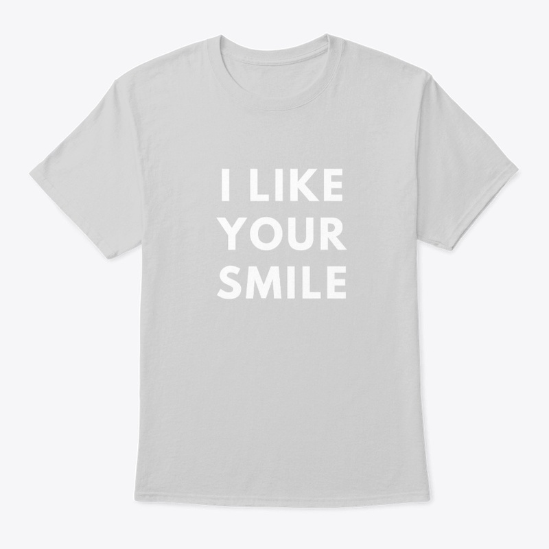 I Like Your Smile T-Shirt 