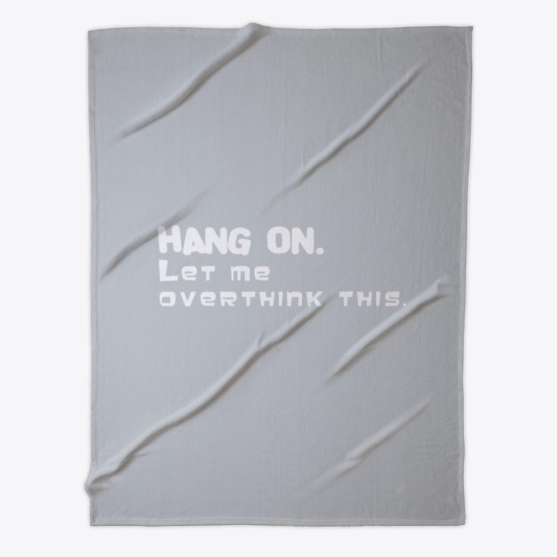 Hang on. Let me overthink this