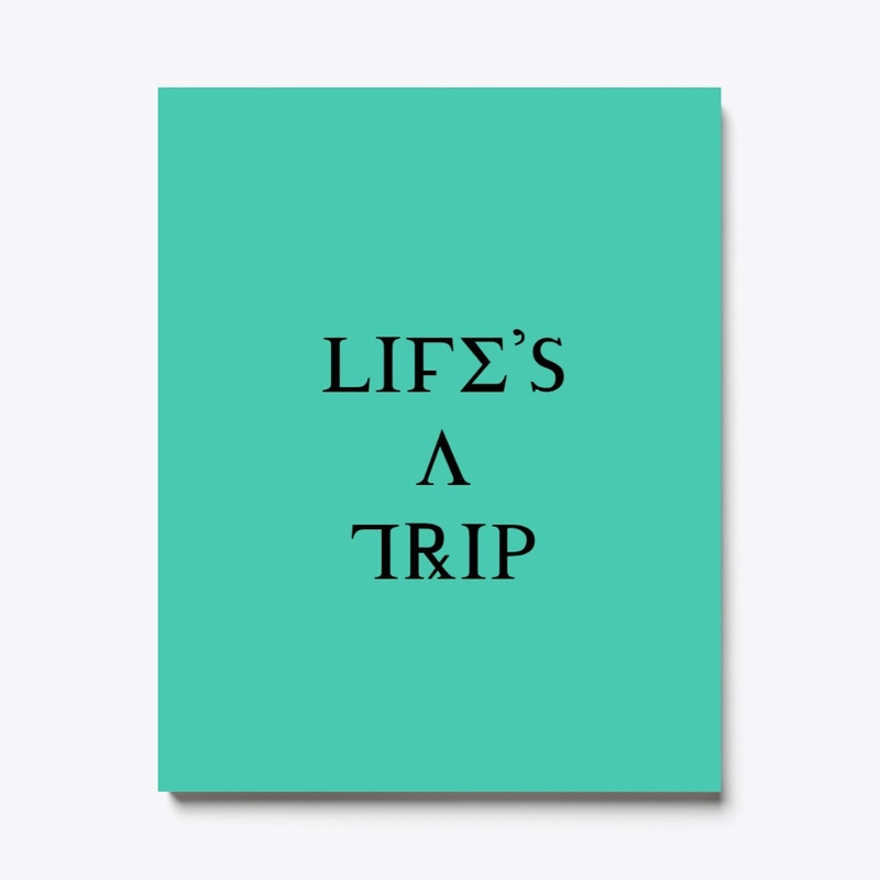 Life's A Trip Line