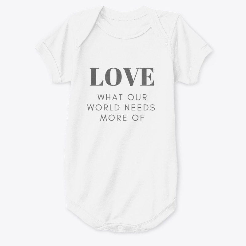 Love What Our World Needs More Of