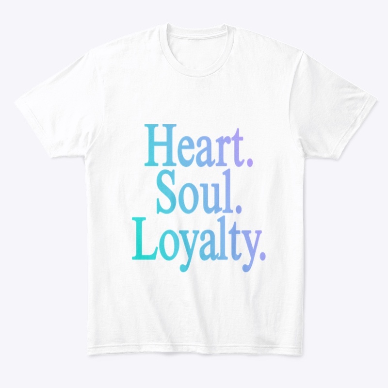 HEART SOUL LOYALTY shirt