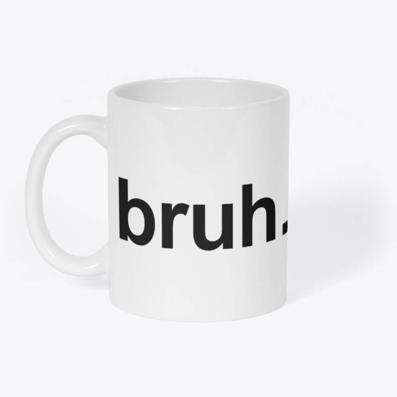 Bruh.