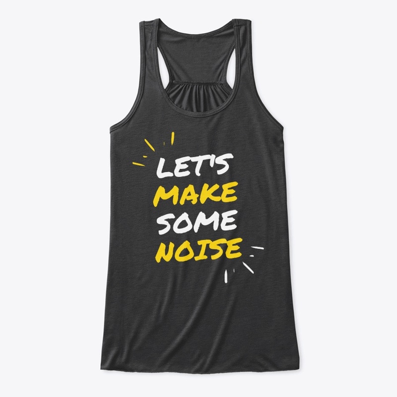Let's Make Some Noise !