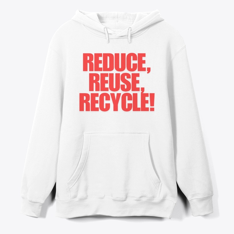 Reduce, Reuse, Recycle! T-Shirt Design