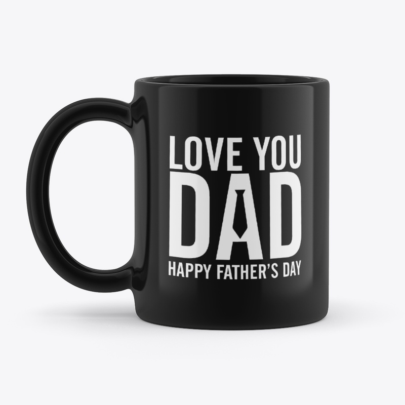 LOVE YOU DAD HAPPY FATHER'S DAY