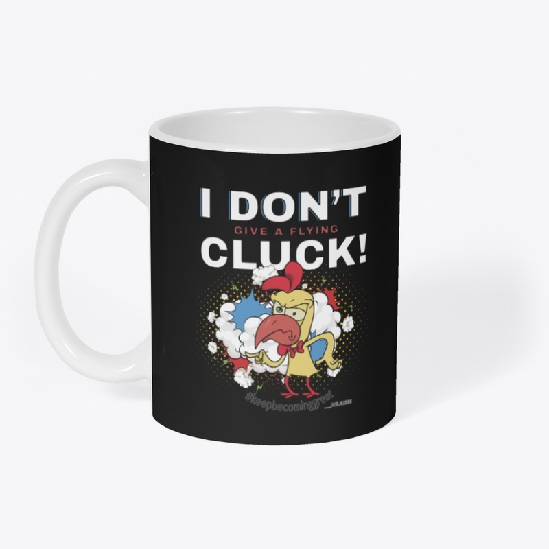 I Don't Give A flying Cluck!