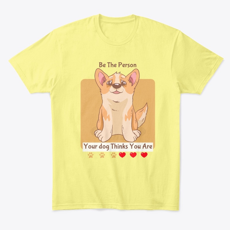 Be The Person Your Dog Thinks You Are