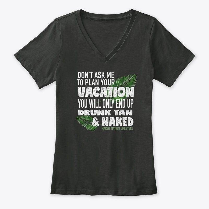 DON'T ASK ME TO PLAN YOUR VACATION....