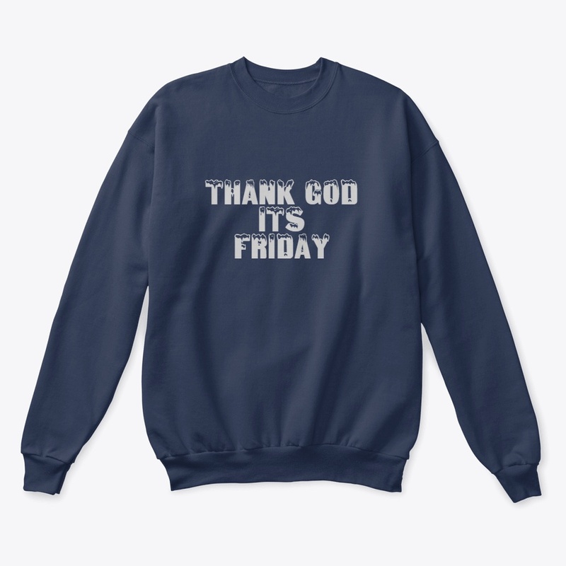 THANK GOD ITS FRIDAY