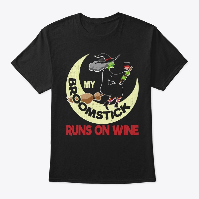 My Broomstick Runs On Wine - Funny Witch