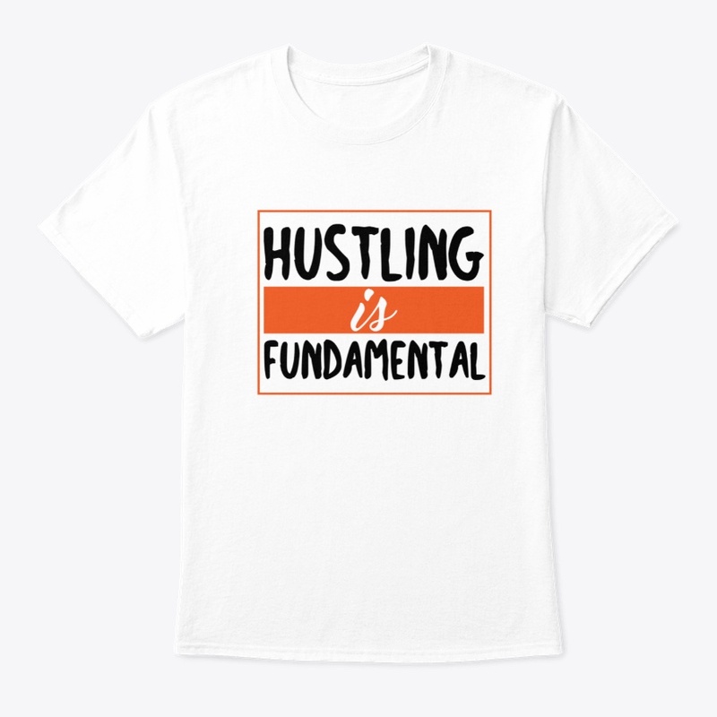 Hustling is fundamental