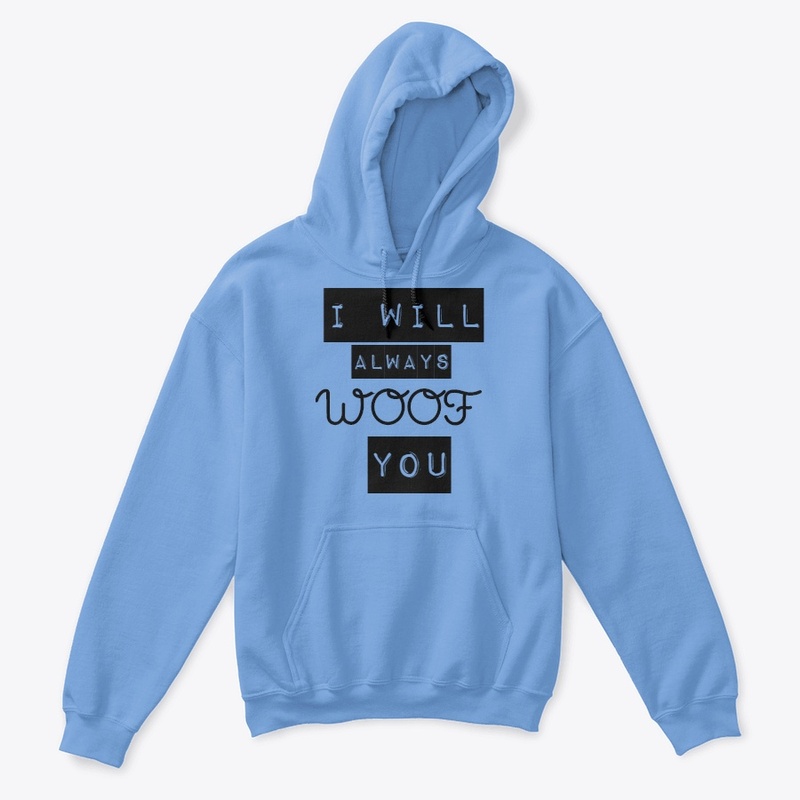 I Will Always Woof You
