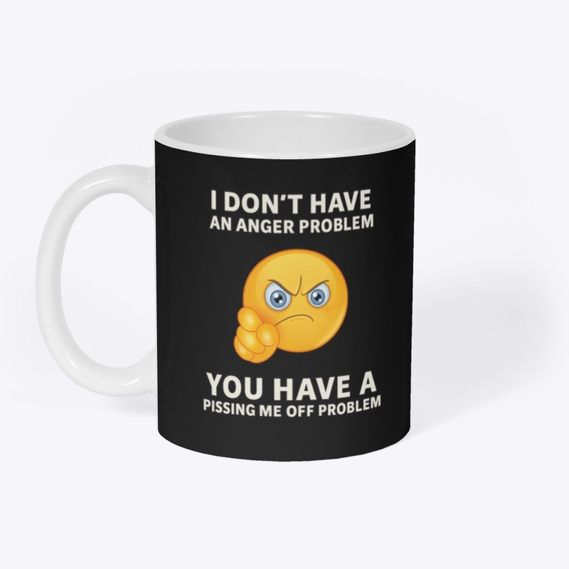 I don’t have a anger problem