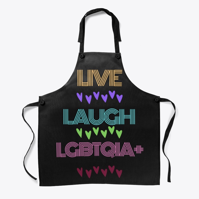 Live, Laugh. LGBTQIA+