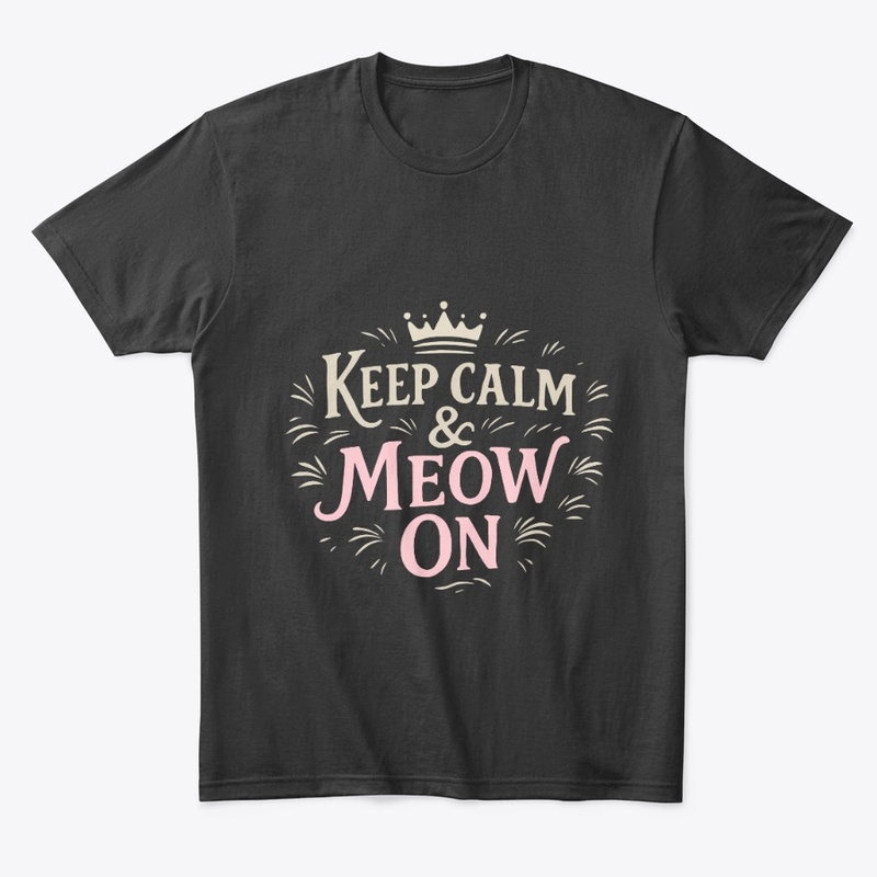 Keep Calm &amp; Meow On – Shorthair cat