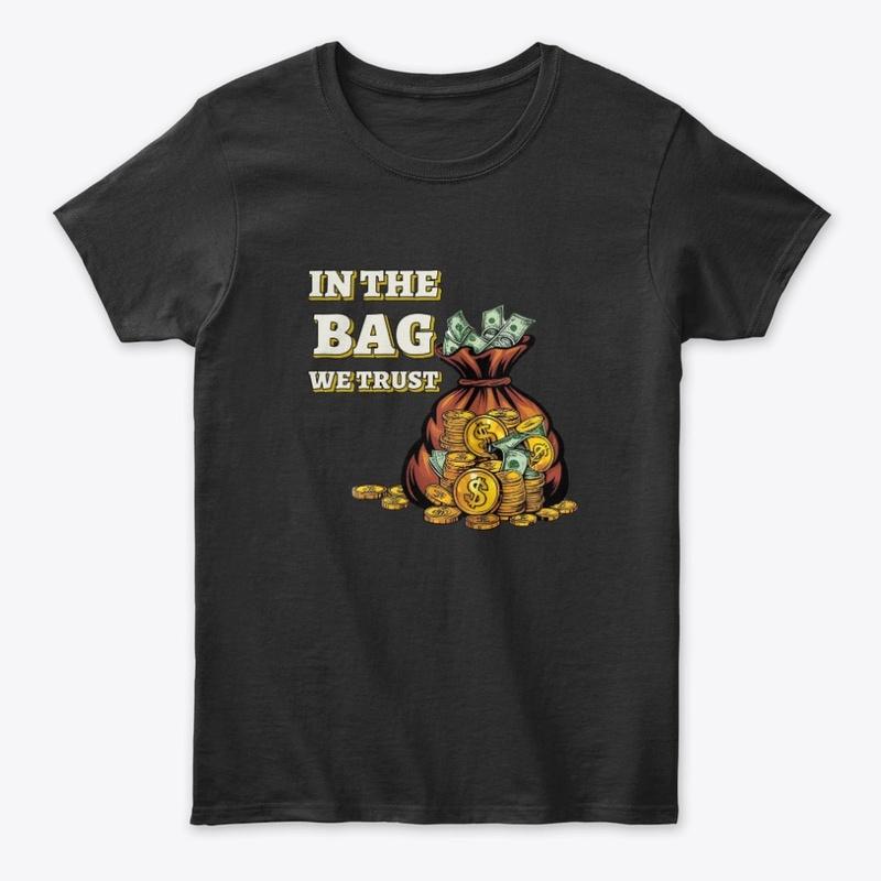 In The Bag We Trust - Hustle. Grind.