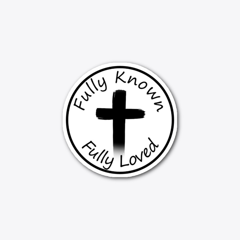 Fully Known, Fully Loved