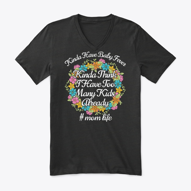 Kinda Have Baby Fever Mom Birthday Gift