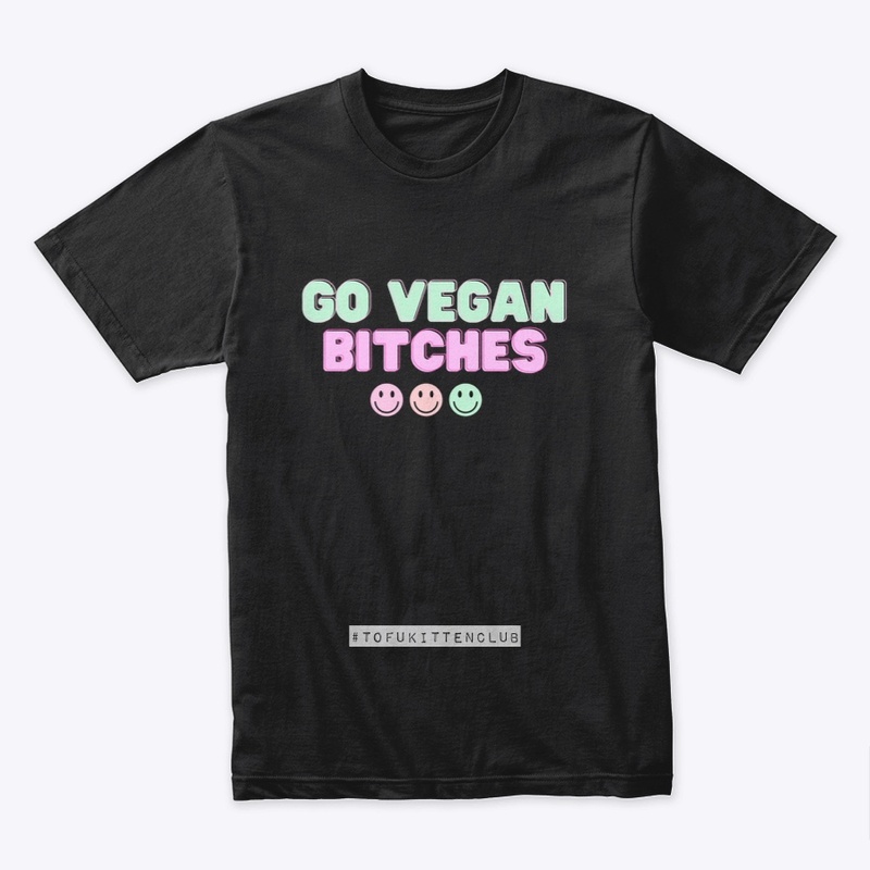 Go Vegan Bitches 