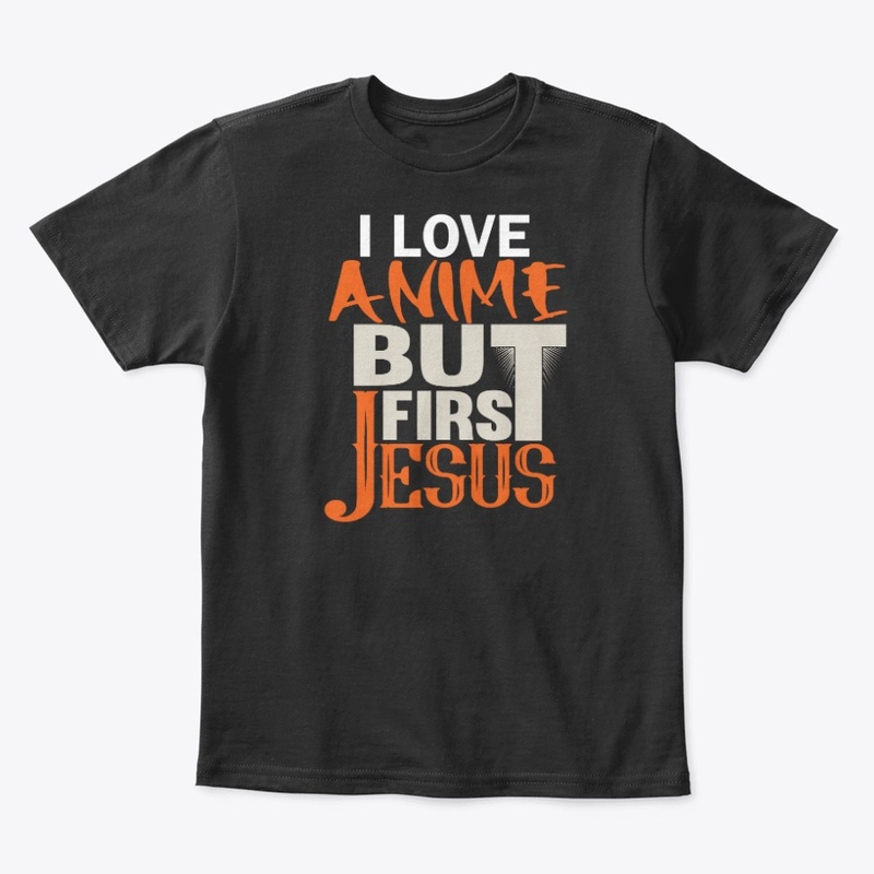 I love Anime but first Jesus