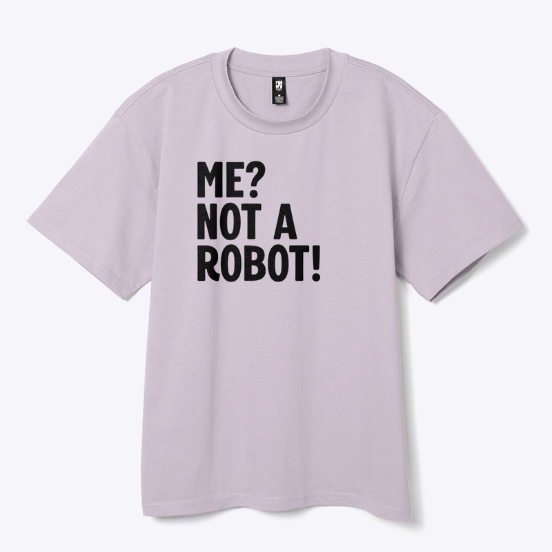 Me? Not A Robot!