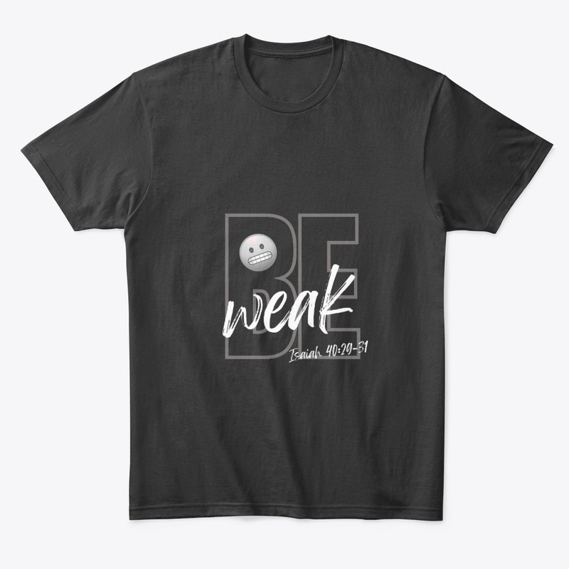 Be Weak (Wht-Gry)