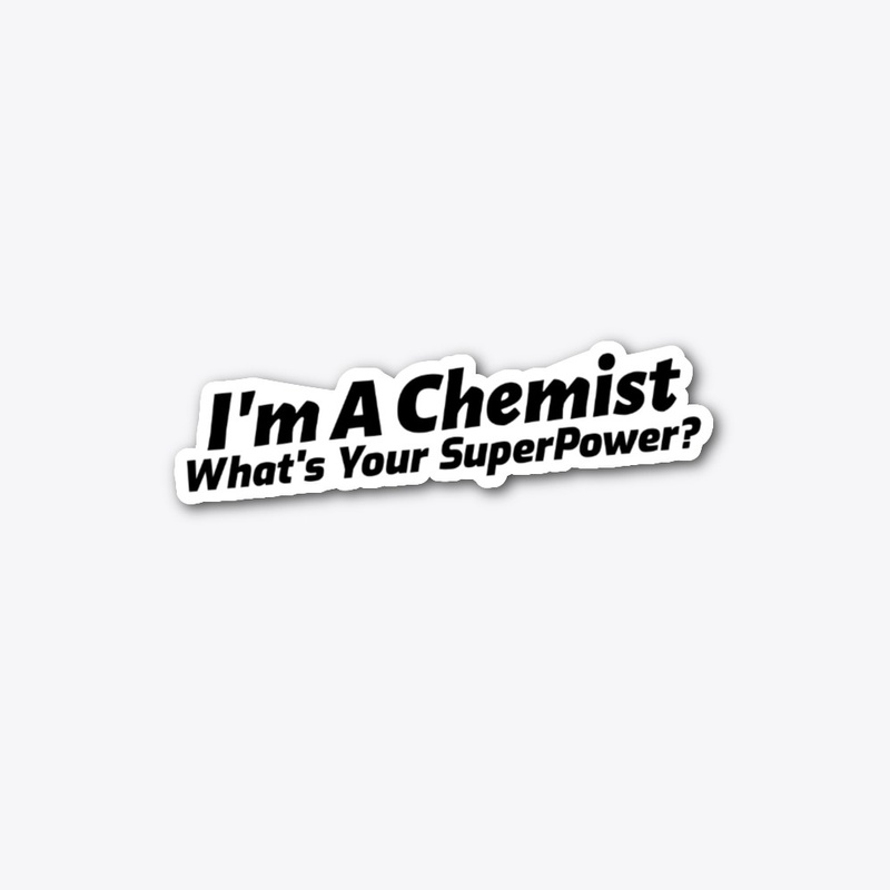 I'm a Chemist, What's Your Superpower?