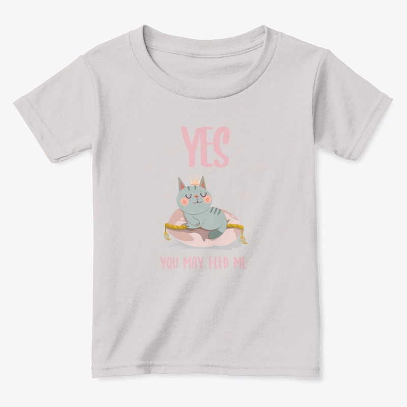 Yes You May Feed Me Queen Cat